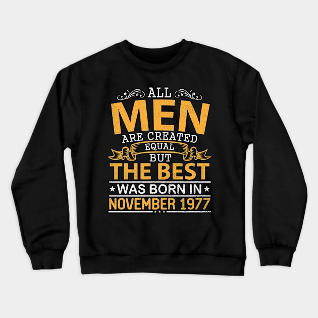 Happy Birthday To Me Papa Dad Son All Men Are Created Equal But The Best Was Born In November 1977 Crewneck Sweatshirt by bakhanh123